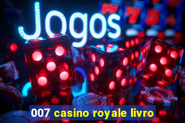 007 casino royale livro