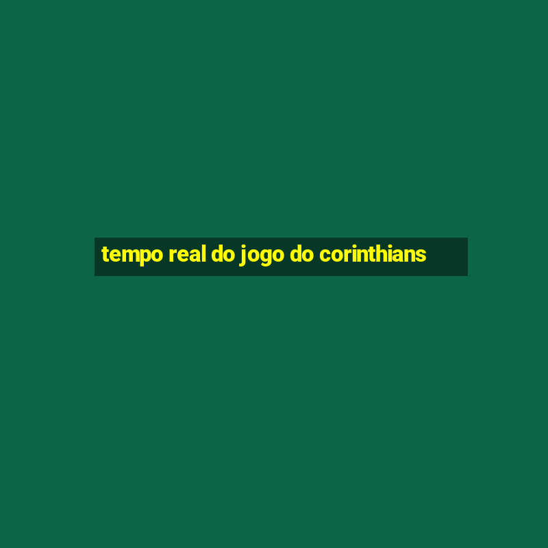 tempo real do jogo do corinthians