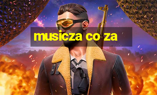 musicza co za