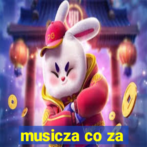 musicza co za