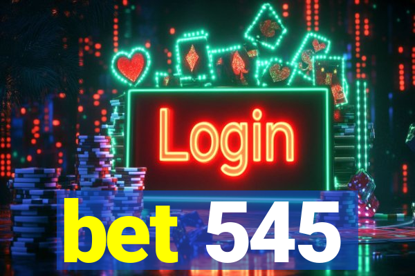 bet 545