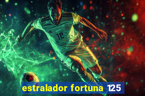 estralador fortuna 125