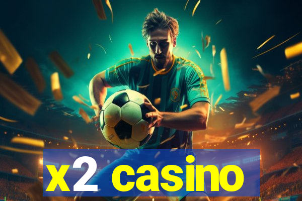 x2 casino