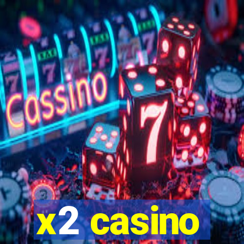 x2 casino