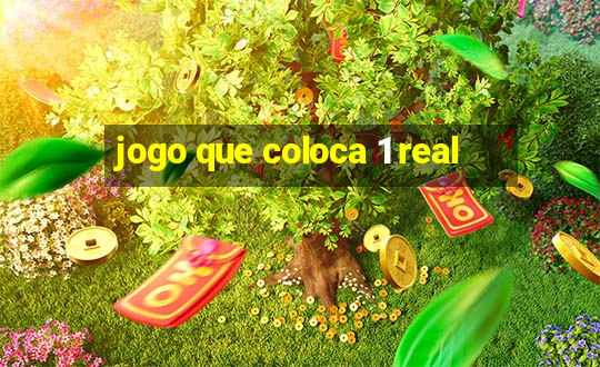 jogo que coloca 1 real