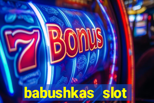 babushkas slot soldi veri