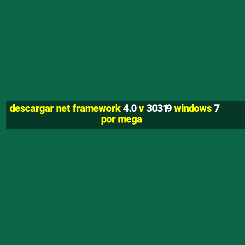 descargar net framework 4.0 v 30319 windows 7 por mega