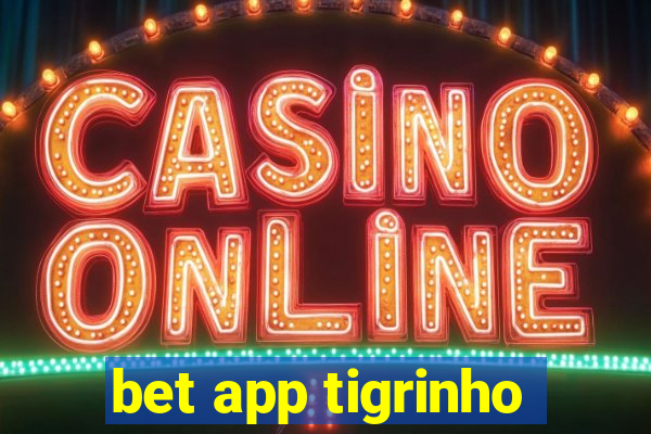 bet app tigrinho