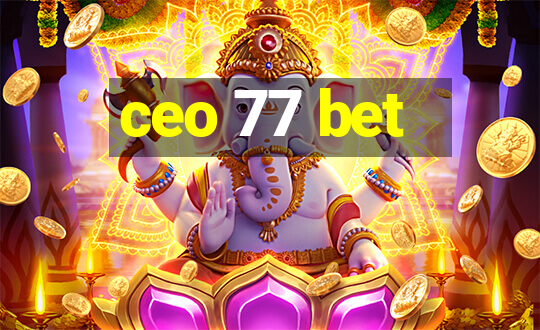 ceo 77 bet