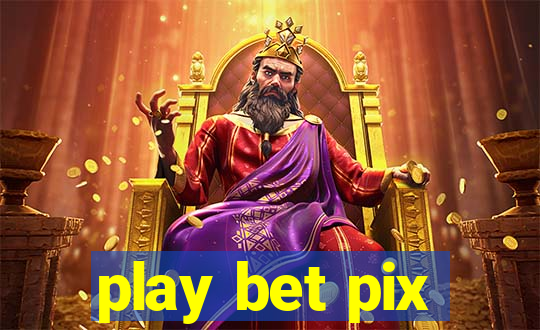 play bet pix