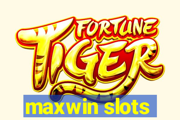 maxwin slots