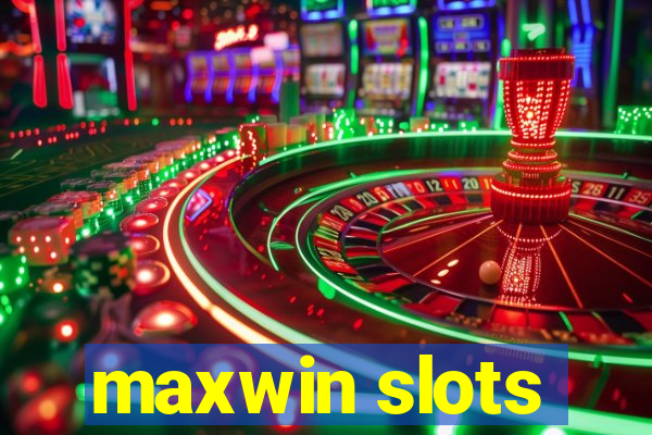 maxwin slots