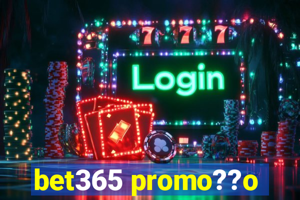 bet365 promo??o