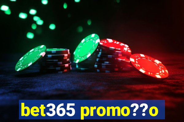 bet365 promo??o