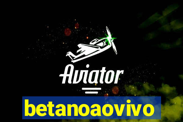 betanoaovivo