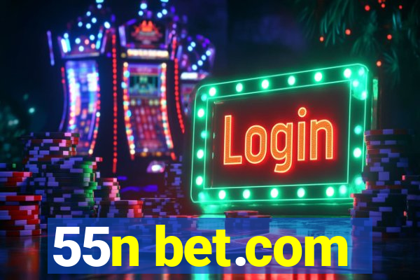 55n bet.com