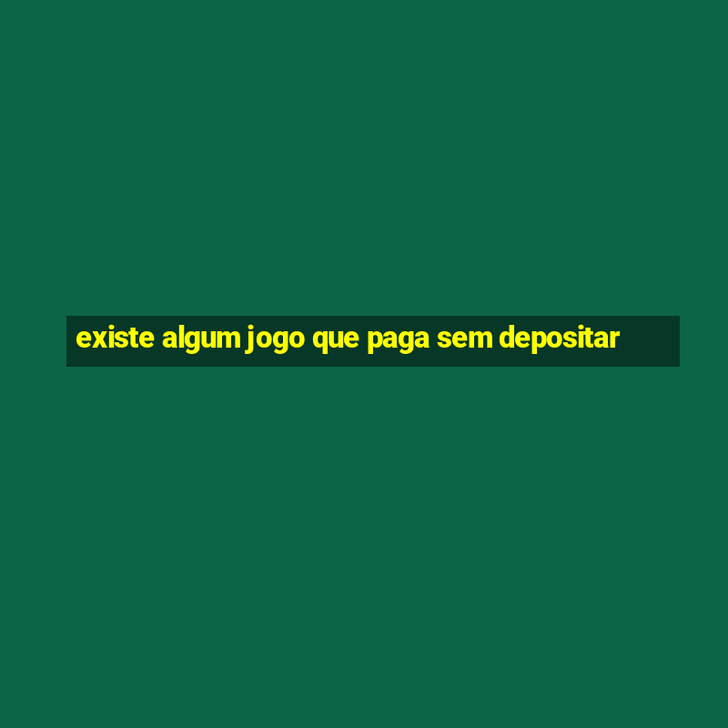 existe algum jogo que paga sem depositar