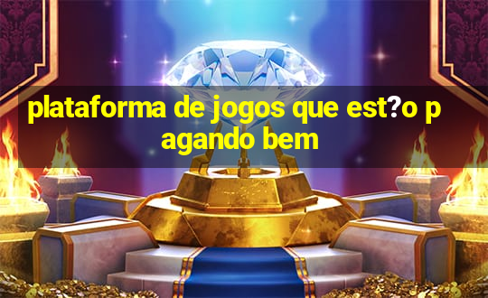 plataforma de jogos que est?o pagando bem