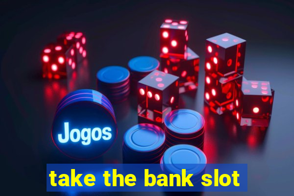 take the bank slot