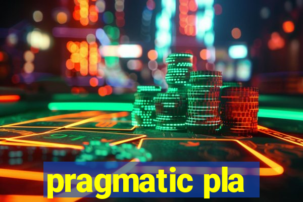 pragmatic pla