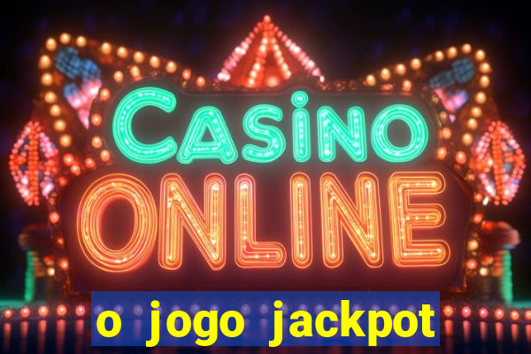 o jogo jackpot paga mesmo