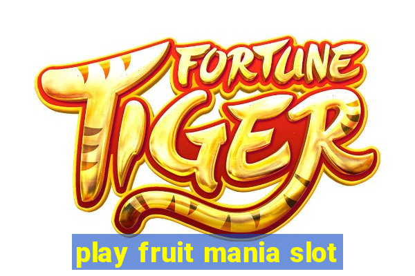 play fruit mania slot