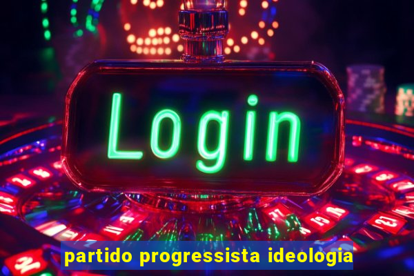 partido progressista ideologia