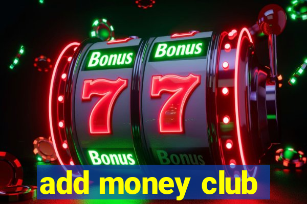 add money club