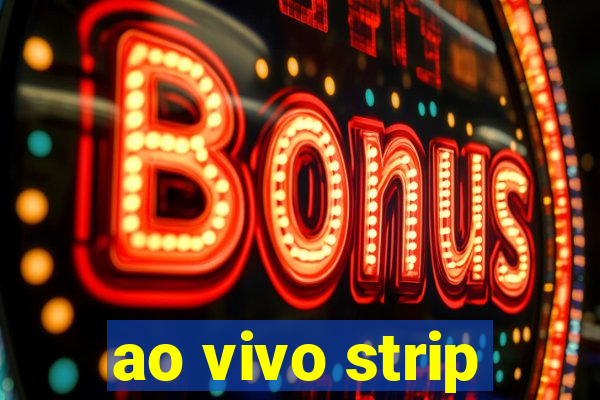 ao vivo strip