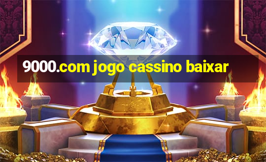 9000.com jogo cassino baixar