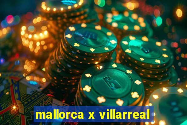 mallorca x villarreal