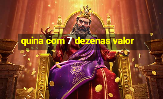 quina com 7 dezenas valor