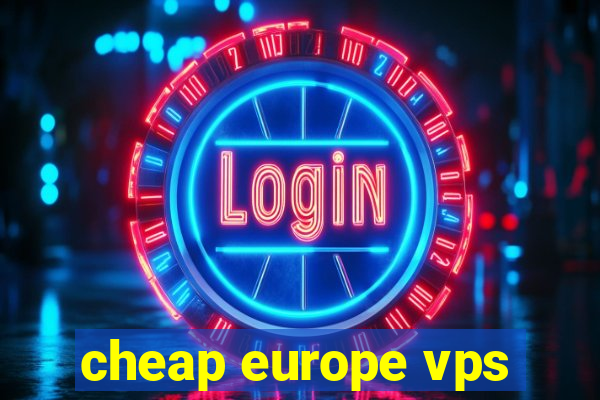 cheap europe vps