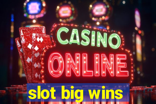 slot big wins