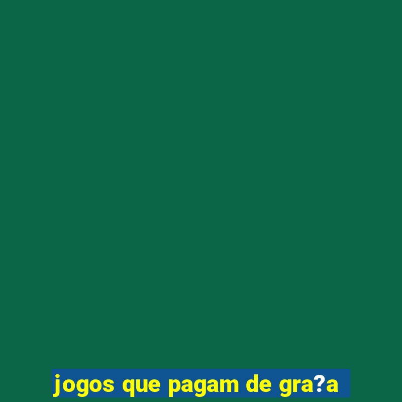 jogos que pagam de gra?a