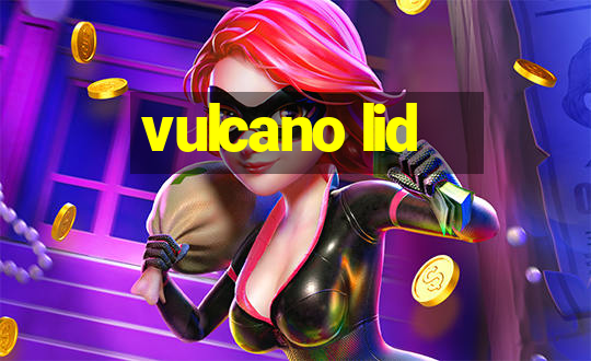 vulcano lid