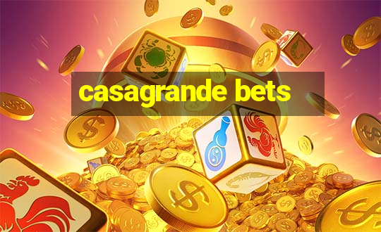 casagrande bets