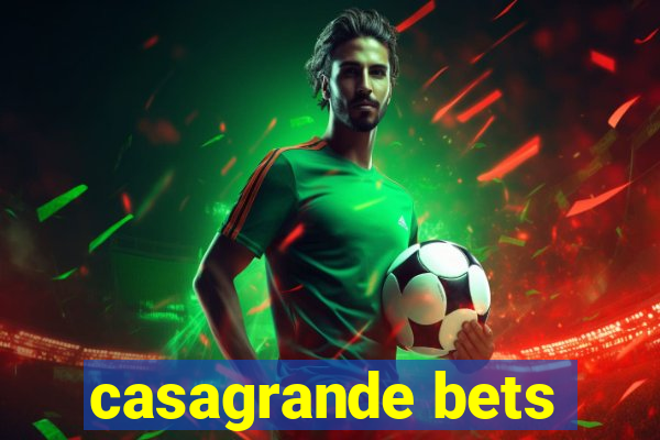 casagrande bets