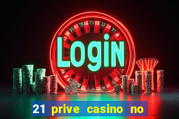 21 prive casino no deposit bonus