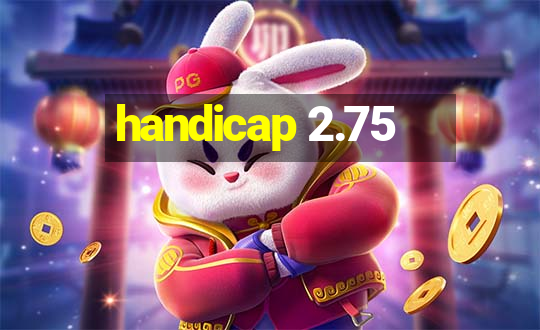 handicap 2.75