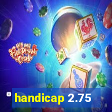 handicap 2.75