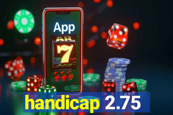 handicap 2.75