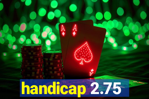 handicap 2.75