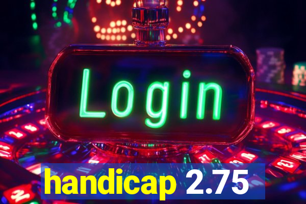 handicap 2.75