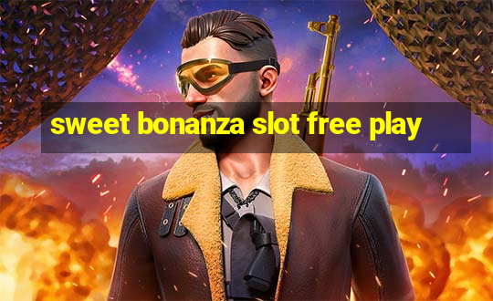 sweet bonanza slot free play