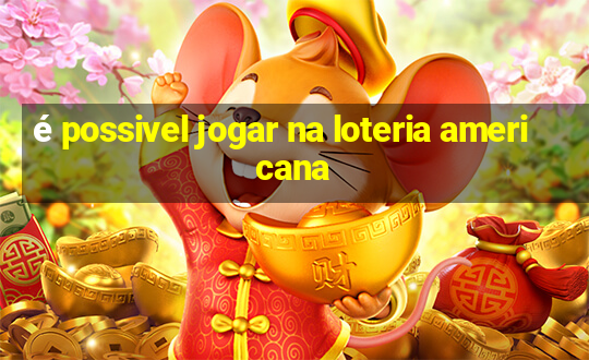 é possivel jogar na loteria americana