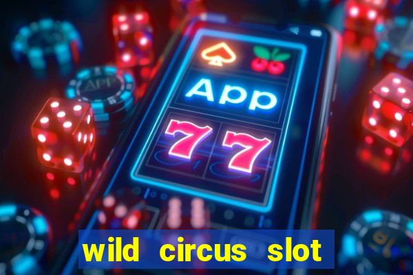 wild circus slot free play