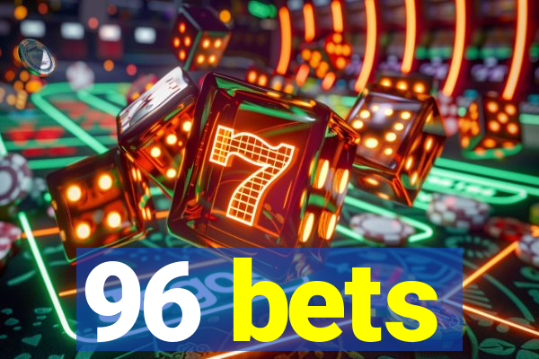 96 bets