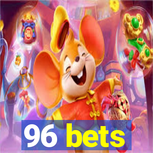 96 bets