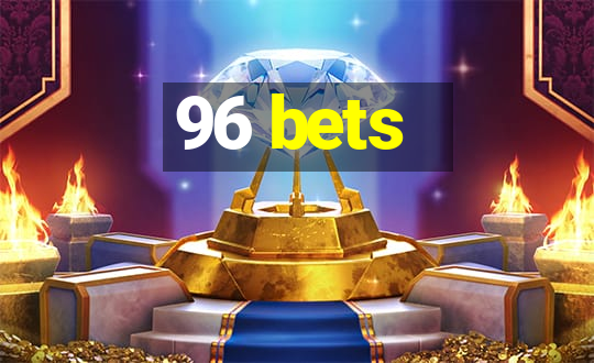 96 bets